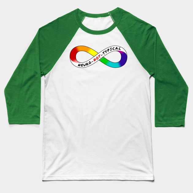 Neuro Not Typical - Rainbow Infinity Symbol for Neurodiversity Neurodivergent Actually Autistic Pride Asperger's Autism ASD Acceptance & Appreciation Baseball T-Shirt by bystander